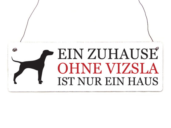 Holzschild "Ein Zuhause ohne Vizsla"