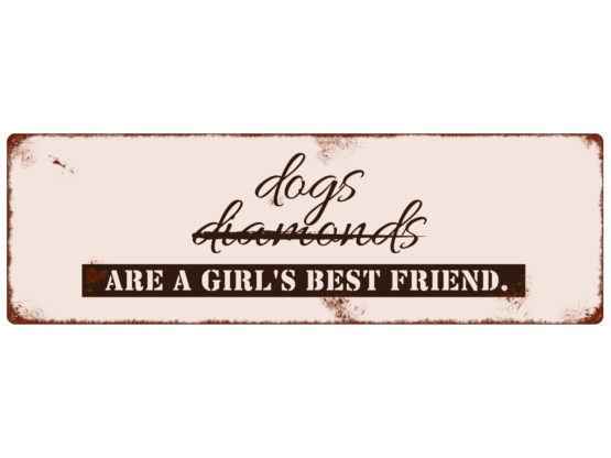 Blechschild "dogs are a Girl's best friend"