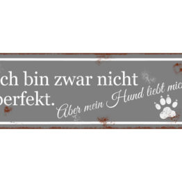 metallschild-blechschild-ich-bin-zwar-nicht-perfekt-aber-mein-hund-liebt-mich