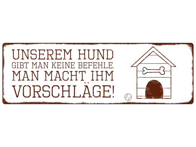 Blechschild "Unserem Hund gibt man keine Befehle"