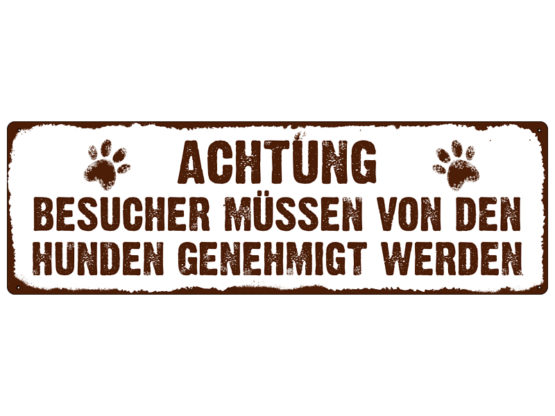 Blechschild "Achtung - Besucher müssen vom Hund genehmigt werden"