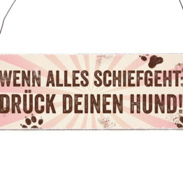 shabby-vintage-holzschild-wenn-alles-schiefgeht-druecke-deinen-hund-motivation